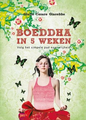 Boeddha in 5 weken: volg het simpele pad naar vrijheid by Giulio Cesare Giacobbe