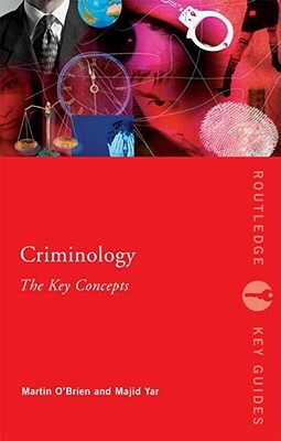 Criminology: The Key Concepts by Martin O'Brien, Majid Yar