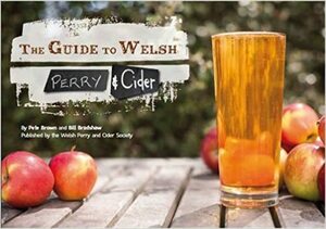 The Guide to Welsh Perry and Cider by Pete Brown, Bill Bradshaw