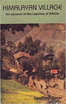 Himalayan Village: An Account of the Lepchas of Sikkim by Geoffrey Gorer