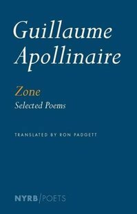 Zone: Selected Poems by Ron Padgett, Guillaume Apollinaire, Peter Read