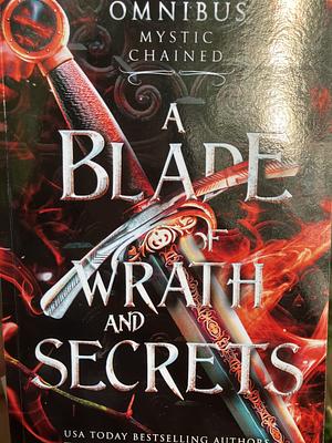A Blade of Wrath and Secrets: Omnibus Mystic Chained by Daphne Moore