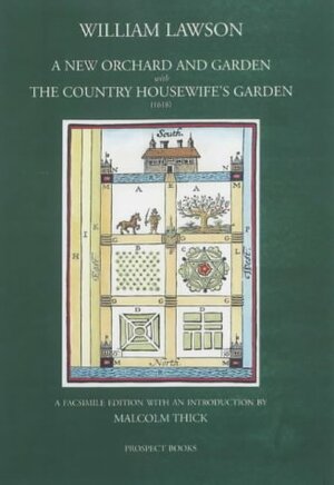 A New Orchard and Garden with the Country Housewife's Garden by Malcolm Thick, William Lawson