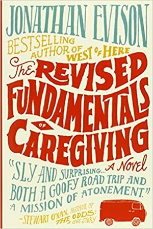 The Revised Fundamentals of Caregiving by Jonathan Evison