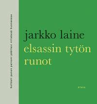 Elsassin tytön runot : runoja by Jarkko Laine