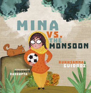 Mina vs. the Monsoon by Debasmita Dasgupta, Rukhsanna Guidroz