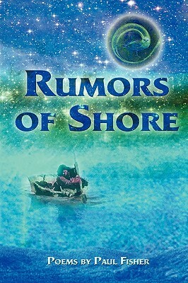 Rumors of Shore by Paul Fisher