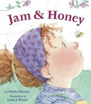 Jam & Honey by Melita Morales, Laura J. Bryant