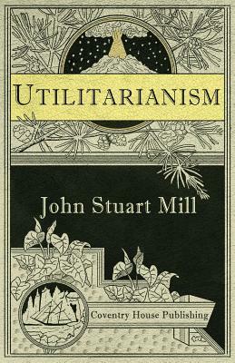 Utilitarianism (Annotated) by John Stuart Mill