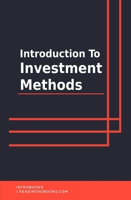 Introduction to Investment Methods by Introbooks