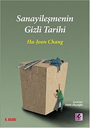 Sanayileşmenin Gizli Tarihi by Ha-Joon Chang