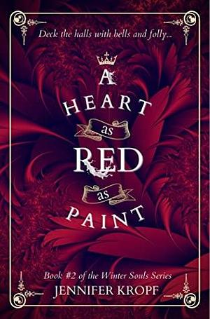 A Heart as Red as Paint by Jennifer Kropf