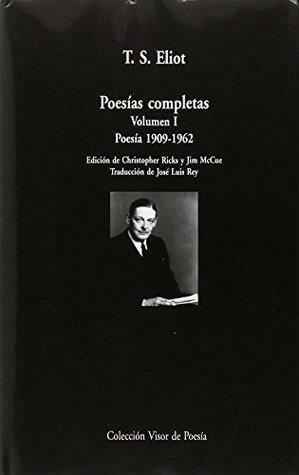 Poesías completas: Volumen I by Jim McCue, Christopher Ricks, T.S. Eliot