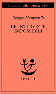 Le interviste impossibili by Giorgio Manganelli