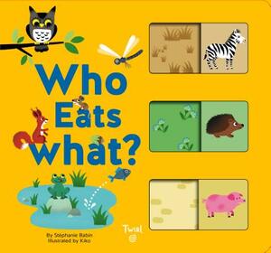 Who Eats What?: A Slide-And-Learn Book by Stephanie Babin