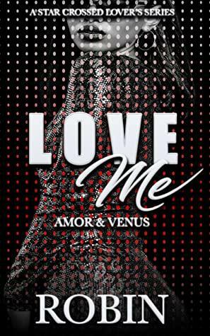 Love Me: An Urban Romance Novella: Venus & Amor by Robin
