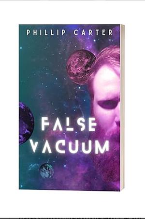 False Vacuum by Phillip Carter