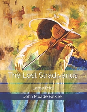 The Lost Stradivarius: Large Print by John Meade Falkner