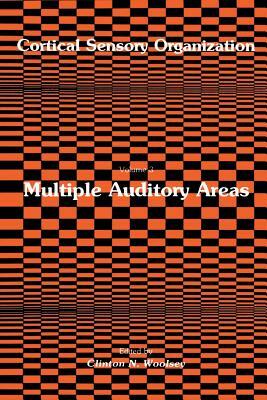 Cortical Sensory Organization: Multiple Auditory Areas by Clinton N. Woolsey