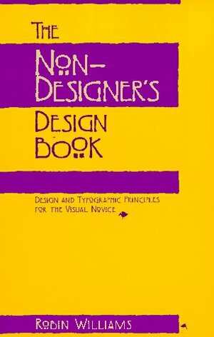 The Non-Designer's Design Book: Design and Typographic Principles for the Visual Novice by Robin Williams