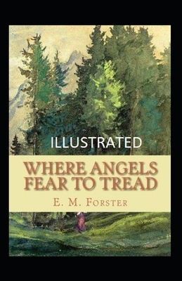 Where Angels Fear to Tread Illustrated by E.M. Forster