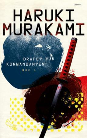 Drapet på kommandanten Bok 1 by Haruki Murakami
