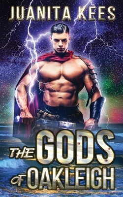 The Gods of Oakleigh by Juanita Kees