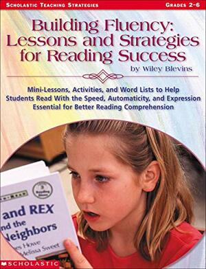 Building Fluency: Lessons and Strategies for Reading Success by Wiley Blevins