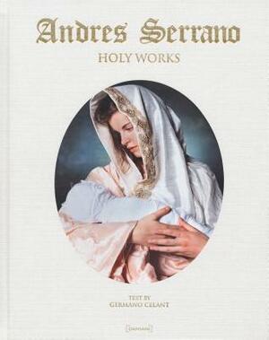 Holy Works by Germano Celant, James Frey, Andres Serrano