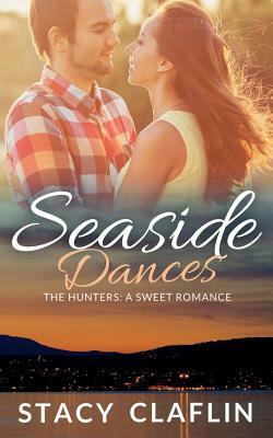 Seaside Dances: A Sweet Romance by Stacy Claflin