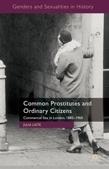 Common Prostitutes and Ordinary Citizens: Commercial Sex in London, 1885-1960 by Julia Laite