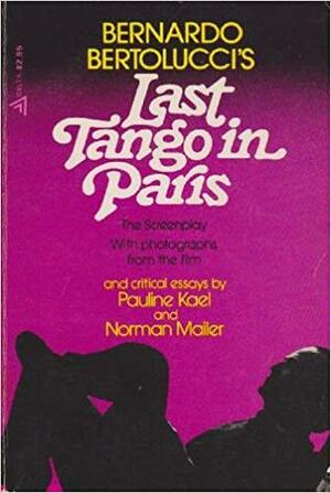 Last Tango in Paris: The Screenplay by Pauline Kael, Bernardo Bertolucci, Norman Mailer