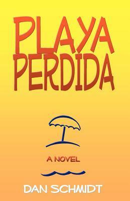 Playa Perdida by Dan Schmidt