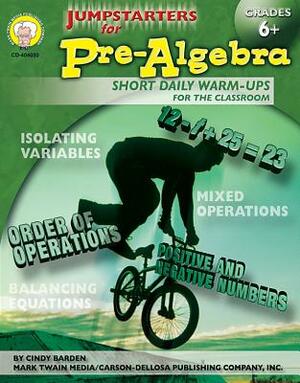 Jumpstarters for Pre-Algebra, Grades 6 - 8: Short Daily Warm-Ups for the Classroom by Cindy Barden