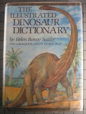 The Illustrated Dinosaur Dictionary by Helen Roney Sattler