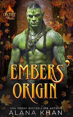 Embers Origin: A Fated Mate, Forbidden Love Orc Romance by Alana Khan, Alana Khan