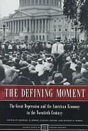 The Defining Moment: The Great Depression and the American Economy in the Twentieth Century by Claudia Goldin, Michael D. Bordo, Eugene N. White