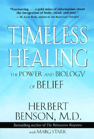 Timeless Healing by Herbert Benson, Marg Stark