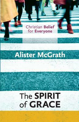 Cbfe: The Spirit of Grace by Alister McGrath