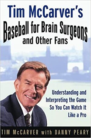 Tim McCarver's Baseball for Brain Surgeons and Other Fans by Tim McCarver