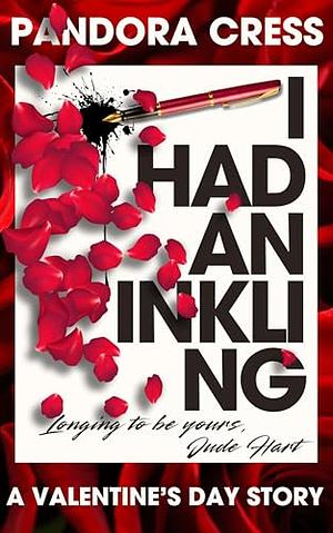 I Had an Inkling  by Pandora Cress