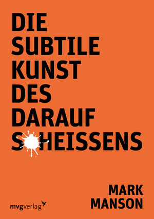 Die subtile Kunst des Daraufscheißens by Mark Manson