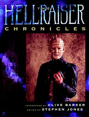 The Hellraiser Chronicles by Stephen Jones, Peter Atkins, Clive Barker