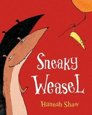 Sneaky Weasel by Hannah Shaw
