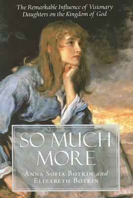So Much More by Anna Sofia Botkin, Elizabeth Botkin