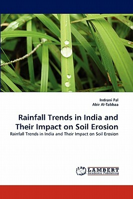 Rainfall Trends in India and Their Impact on Soil Erosion by Indrani Pal, Abir Al-Tabbaa