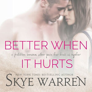 Better When It Hurts by Skye Warren