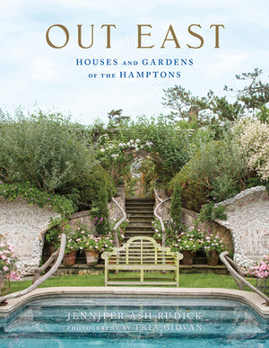 Out East: Houses and Gardens of the Hamptons by Tria Giovan, Jennifer Ash Rudick