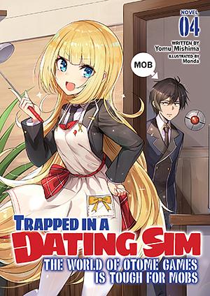 Trapped in a Dating Sim: The World of Otome Games is Tough for Mobs, Vol. 4 by Yomu Mishima