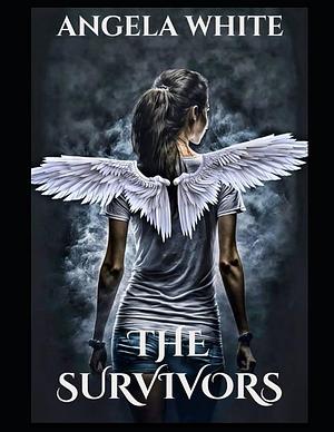 The Survivors Book 1 by Angela White, Angela White